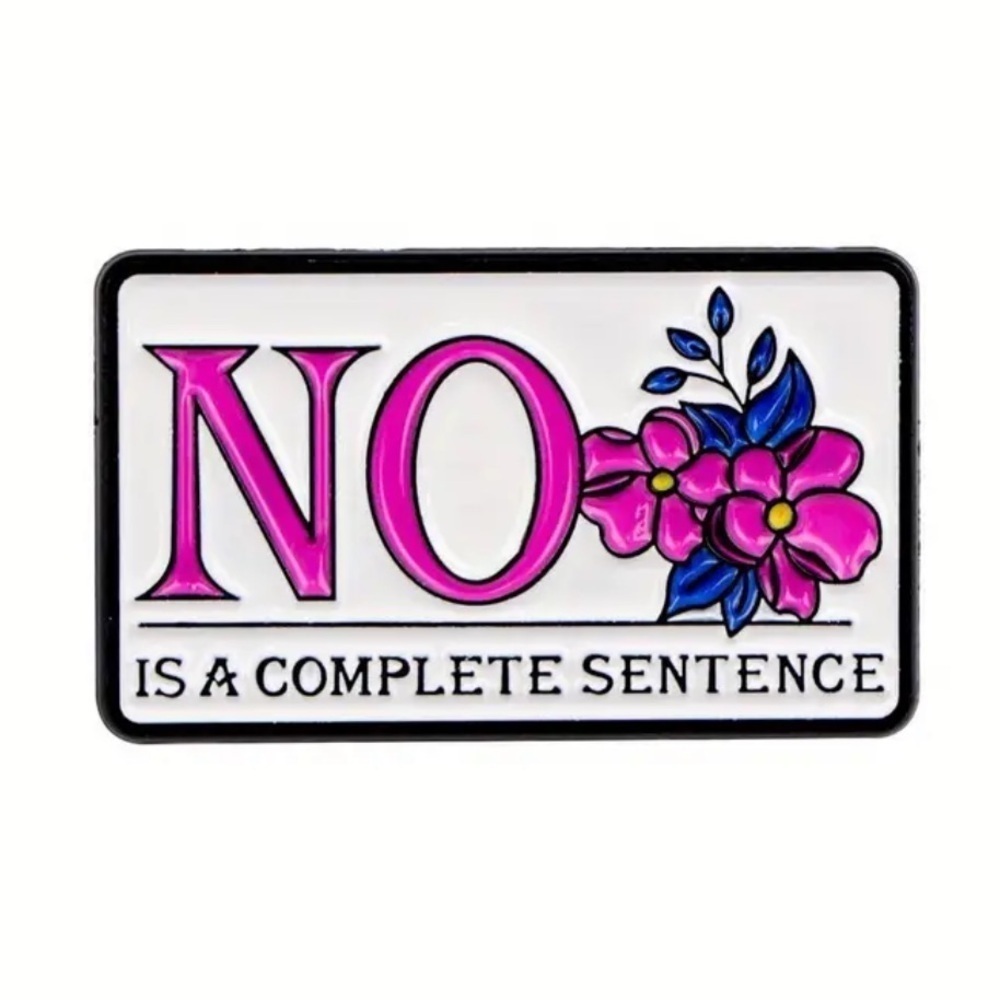 3/$25 “NO is a Complete Sentence” Pin Badge Brooch - Picture 2 of 7